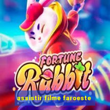 assistir filme faroeste